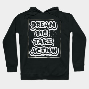 Dream Big Take Action Motivational Hoodie